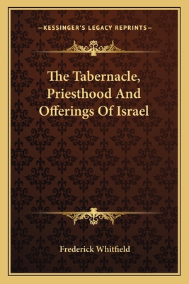 The Tabernacle, Priesthood And Offerings Of Israel 116362618X Book Cover