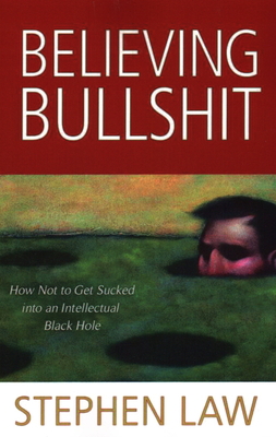 Believing Bullshit: How Not to Get Sucked into ... 1616144114 Book Cover