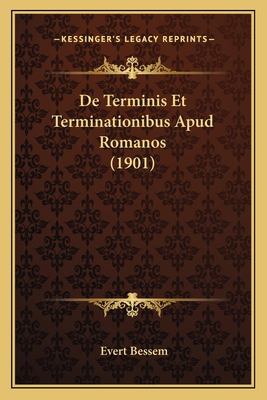 De Terminis Et Terminationibus Apud Romanos (1901) [Latin] 1167472055 Book Cover