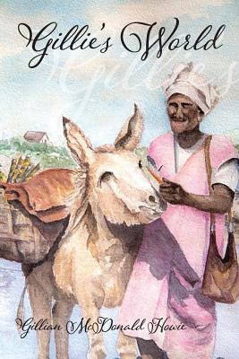 Gillie's World: Memoirs of a Childhood in Antig... 9768244321 Book Cover