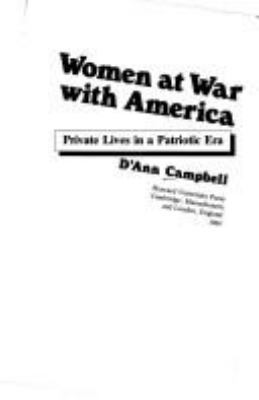 Women at War with America: Private Lives in a P... 0674954750 Book Cover