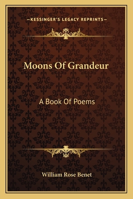 Moons of Grandeur: A Book of Poems 1163710989 Book Cover