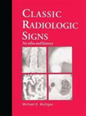 Classic Radiologic Signs: An Atlas and History 1850706646 Book Cover