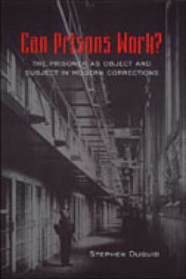 Can Prisons Work?: The Prisoner as Object and S... 0802048110 Book Cover