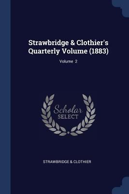 Strawbridge & Clothier's Quarterly Volume (1883... 1376628325 Book Cover