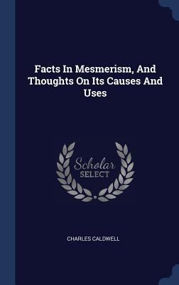 Facts In Mesmerism, And Thoughts On Its Causes ... 134057909X Book Cover