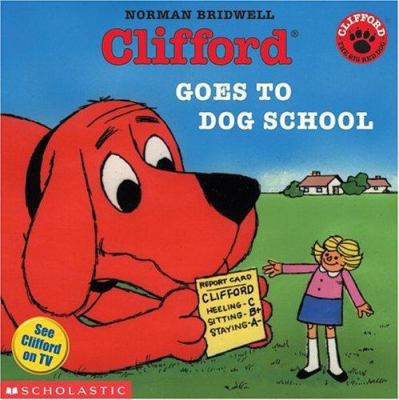 Clifford Goes to Dog School (Clifford the Big R... 0439327881 Book Cover