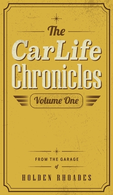 The Car Life Chronicles: Volume One 1970525053 Book Cover