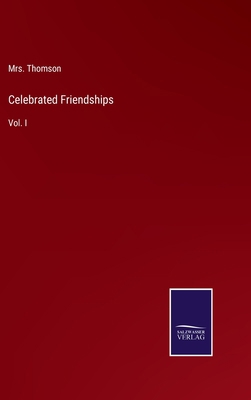 Celebrated Friendships: Vol. I 3375054750 Book Cover