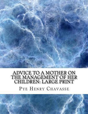 Advice to a Mother on the Management of Her Chi... [Large Print] 1724824236 Book Cover
