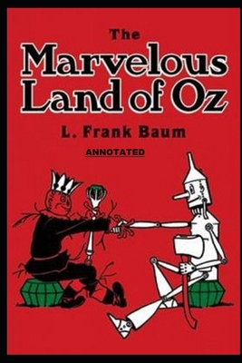 The Marvelous Land of Oz Annotated