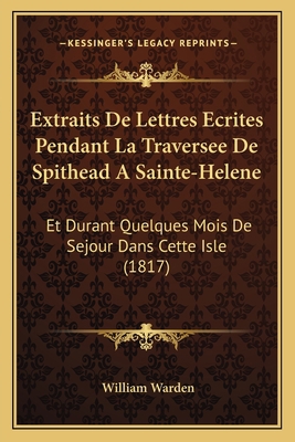 Extraits De Lettres Ecrites Pendant La Traverse... [French] 1168052009 Book Cover