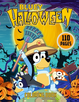 Bluey Halloween Coloring Book: Amazing Coloring Book For Everyone With High-Quality Illustrations Of Favorite Characters Bluey For Coloring And Having Fun