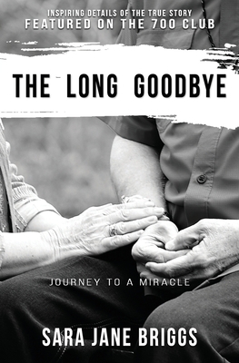 The Long Goodbye: journey to a miracle 1951551060 Book Cover