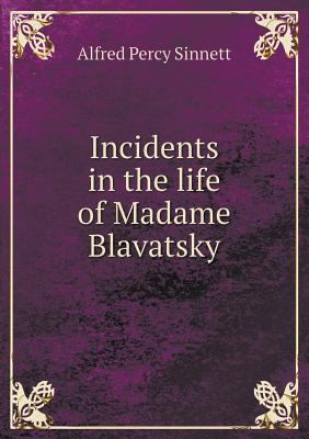 Incidents in the life of Madame Blavatsky 5518464908 Book Cover