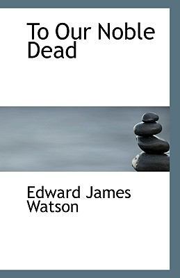 To Our Noble Dead 1117040267 Book Cover