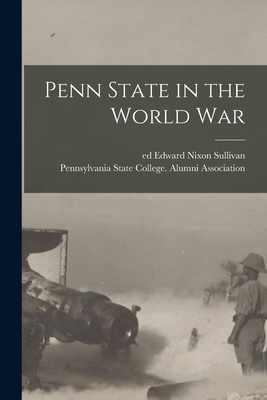 Penn State in the World War 1018616888 Book Cover