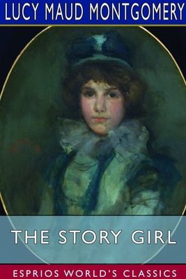 The Story Girl (Esprios Classics) 1714560724 Book Cover