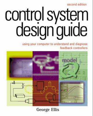 Control System Design Guide:, Second Edition: U... 0122374657 Book Cover
