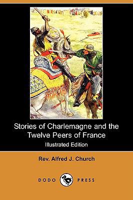 Stories of Charlemagne and the Twelve Peers of ... 1409918637 Book Cover