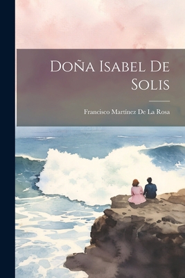 Doña Isabel De Solis [Spanish] 1021721034 Book Cover