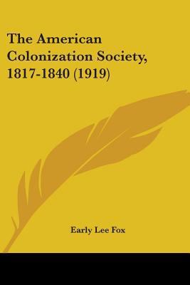 The American Colonization Society, 1817-1840 (1... 0548629064 Book Cover