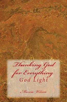 Thanking God for Everything: God Light 1499274823 Book Cover