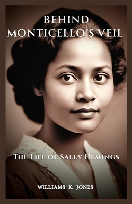 Behind Monticello's Veil: The Life of Sally Hem...            Book Cover