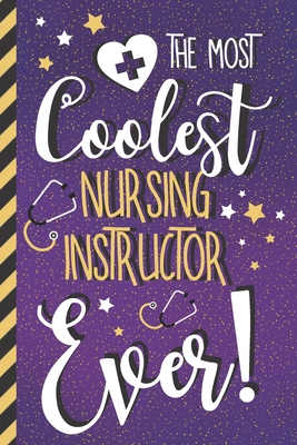 The Most Coolest Nursing Instructor Ever!: Purp... 1672270219 Book Cover