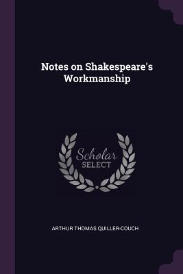 Notes on Shakespeare's Workmanship 1378020014 Book Cover