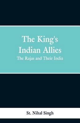 The King's Indian Allies: The Rajas and Their I... 9353299020 Book Cover