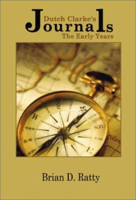 Dutch Clarke's Journals: The Early Years 0595192270 Book Cover