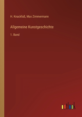 Allgemeine Kunstgeschichte: 1. Band [German] 3368299441 Book Cover