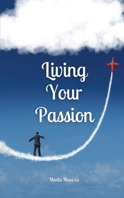 Living Your Passion 991687073X Book Cover