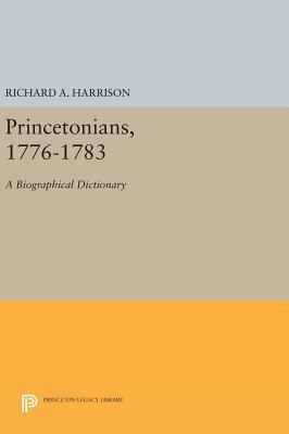 Princetonians, 1776-1783: A Biographical Dictio... 0691642354 Book Cover