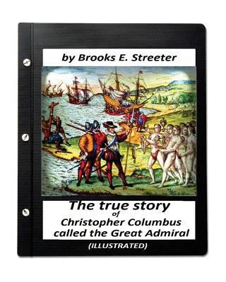 The true story of Christopher Columbus, called ... 1530818214 Book Cover