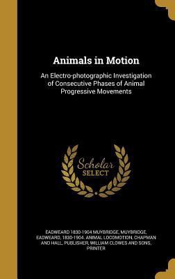Animals in Motion: An Electro-photographic Inve... 1363106546 Book Cover