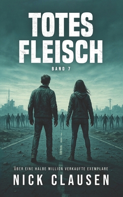 Totes Fleisch 7: Zombie-Apokalypse-Thriller [German] B0FC1MLNLP Book Cover