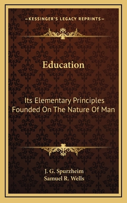 Education: Its Elementary Principles Founded on... 1163468142 Book Cover