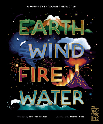 Earth, Wind, Fire, Water: The Surprising Scienc... 1836003102 Book Cover