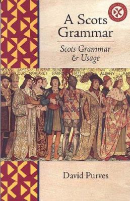 A Scots Grammar: Scots Grammar and Usage 0854110798 Book Cover
