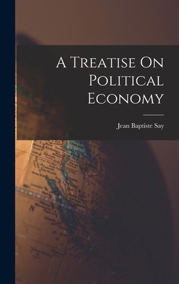 A Treatise On Political Economy 1015645399 Book Cover