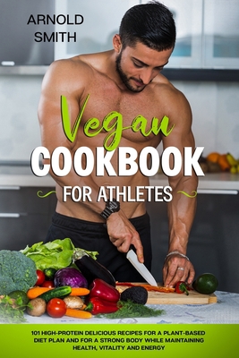 Vegan Cookbook for Athletes: 101 high-protein d... 1675792488 Book Cover