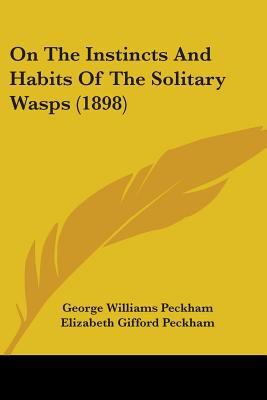 On The Instincts And Habits Of The Solitary Was... 0548880654 Book Cover