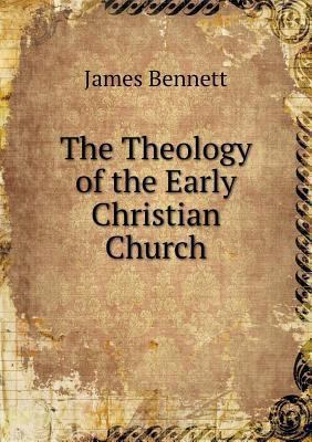 The Theology of the Early Christian Church 5518644035 Book Cover
