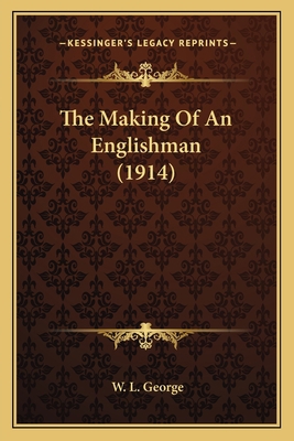 The Making Of An Englishman (1914) 1164104101 Book Cover