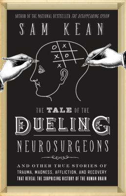 The Tale of the Dueling Neurosurgeons: The Hist... 1478901217 Book Cover