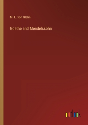 Goethe and Mendelssohn 336816466X Book Cover