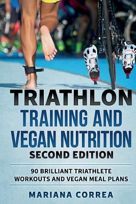 TRIATHLON TRAINING and VEGAN NUTRITION SECOND E... 1724491032 Book Cover