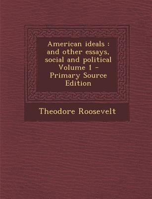 American Ideals: And Other Essays, Social and P... 1287833160 Book Cover